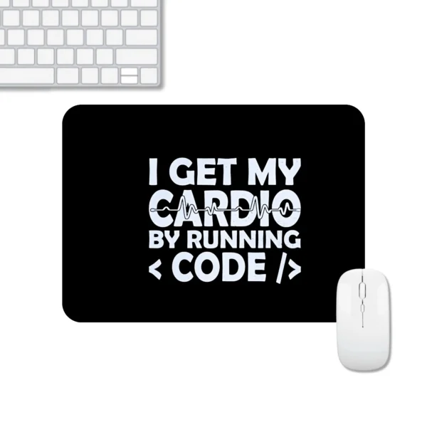 I Get my Cardio by Running Code Mousepad | Typography Mousepad