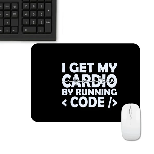 I Get my Cardio by Running Code Mousepad | Typography Mousepad