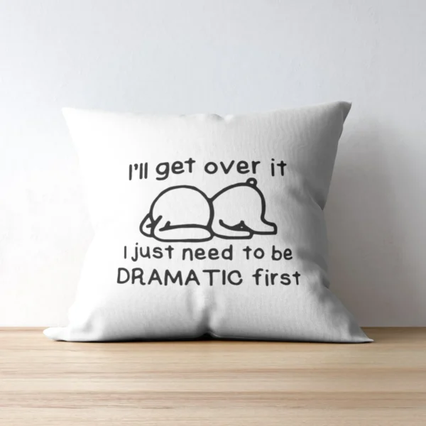 I'II Get Over It Print Cushion | Typography Printed Cushion With Filling