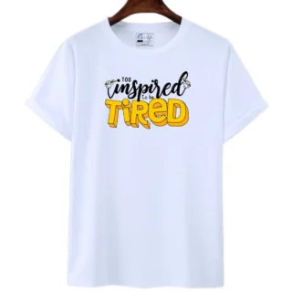 Unisex Casual Printed "Too Inspired to be Tired" Round Neck T-Shirt/Top