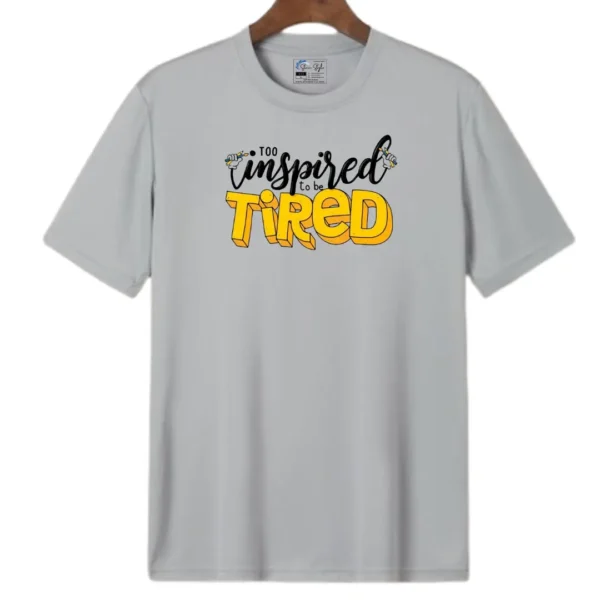 Unisex Casual Printed "Too Inspired to be Tired" Round Neck T-Shirt/Top