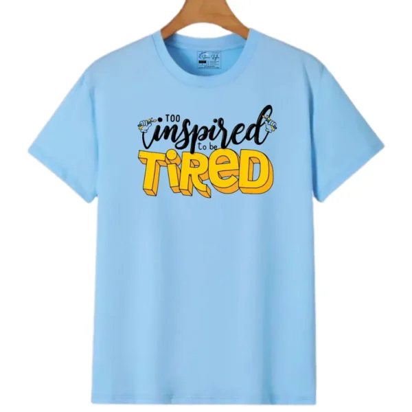 Unisex Casual Printed "Too Inspired to be Tired" Round Neck T-Shirt/Top